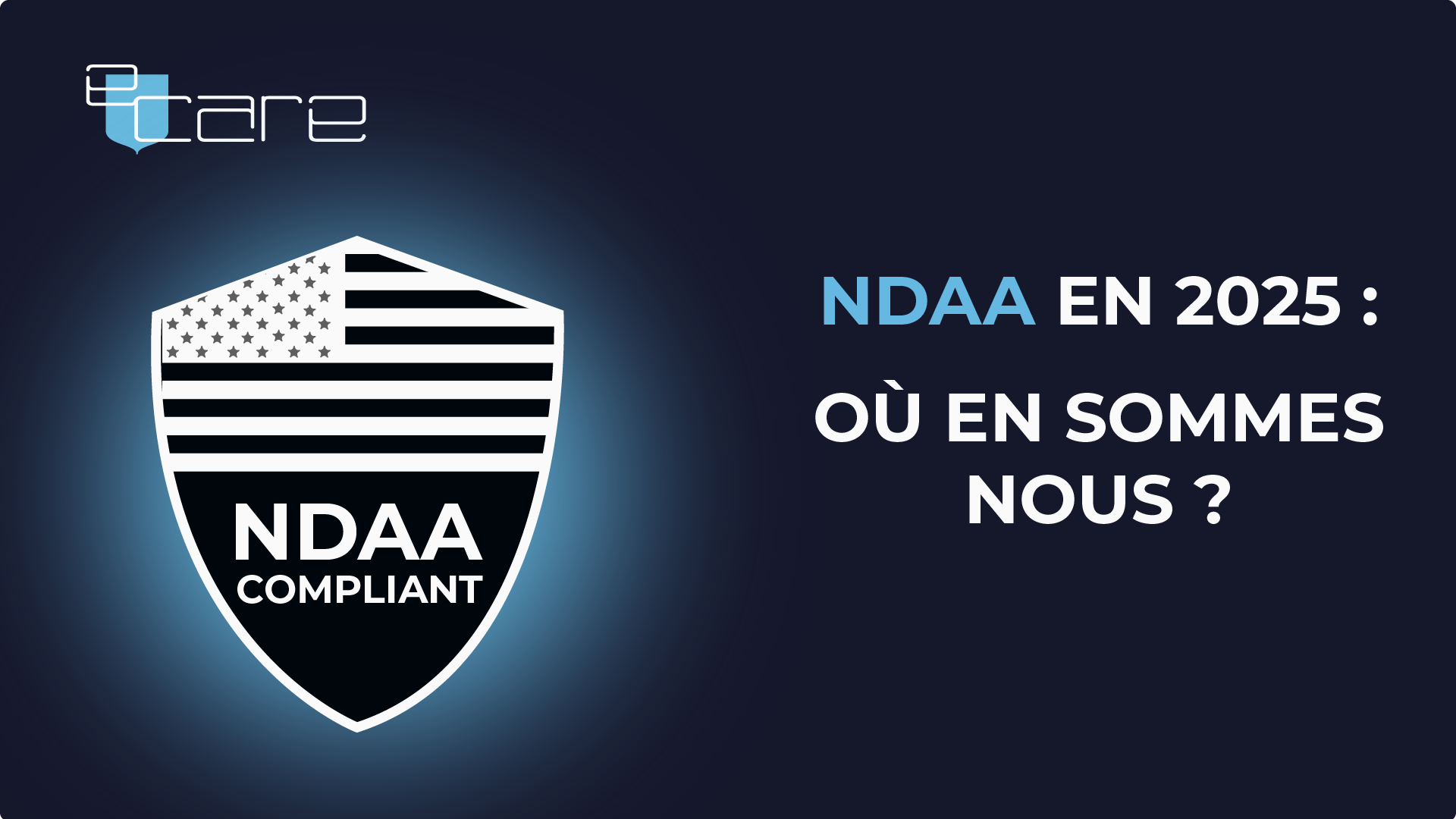 NDAA En 2025 Bilan Et Solutions Disponibles Ecare Security Ndaa en 2025 bilan et solutions disponibles ecare security